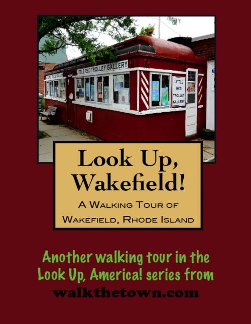 Cover of the book A Walking Tour of Wakefield, Rhode Island by Doug Gelbert, Doug Gelbert