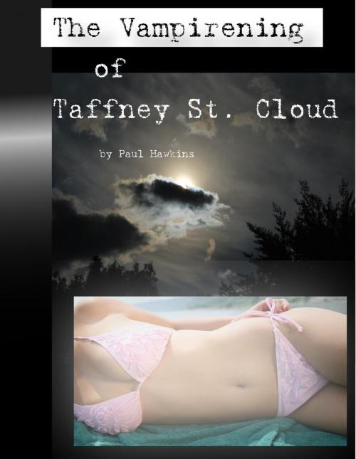 Cover of the book The Vampirening of Taffney St. Cloud by Paul Hawkins, Paul Hawkins