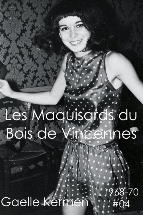 Cover of the book Les Maquisards du Bois de Vincennes by Gaelle Kermen, Gaelle Kermen