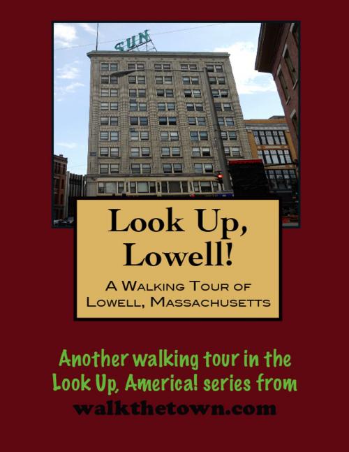 Cover of the book A Walking Tour of Lowell, Massachusetts by Doug Gelbert, Doug Gelbert