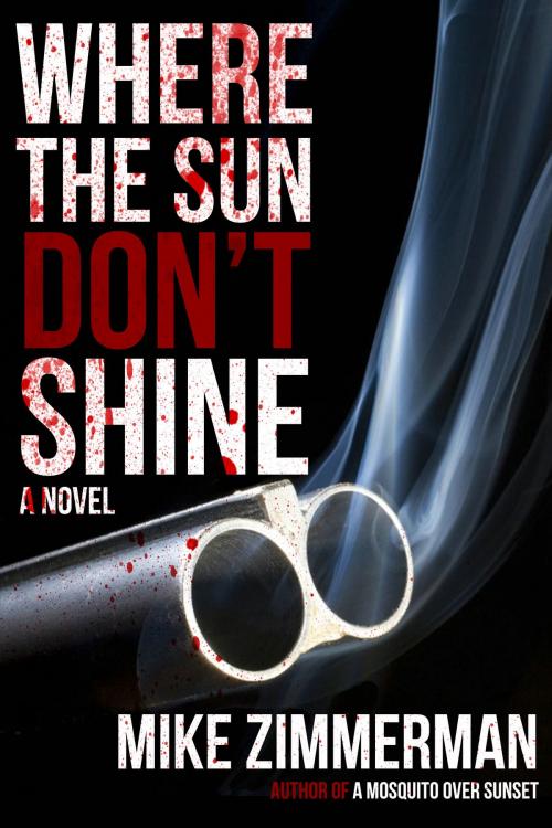 Cover of the book Where the Sun Don't Shine by Mike Zimmerman, Mike Zimmerman