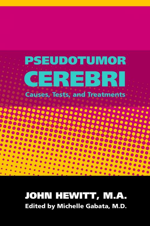 Cover of the book Pseudotumor Cerebri: Causes, Tests and Treatments by Michelle Gabata, M.D., Andale LLC