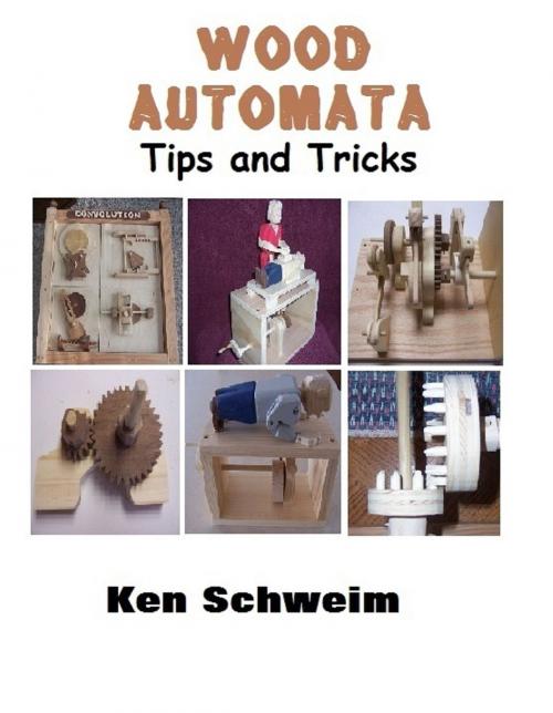 Cover of the book Wood Automata Tips and Tricks by Ken Schweim, Ken Schweim