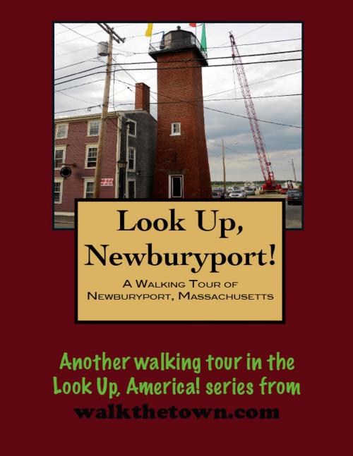Cover of the book A Walking Tour of Newburyport, Massachusetts by Doug Gelbert, Doug Gelbert