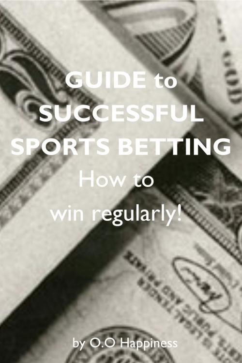 Cover of the book Guide to Successful Sports Betting by O-O Happiness, O-O Happiness