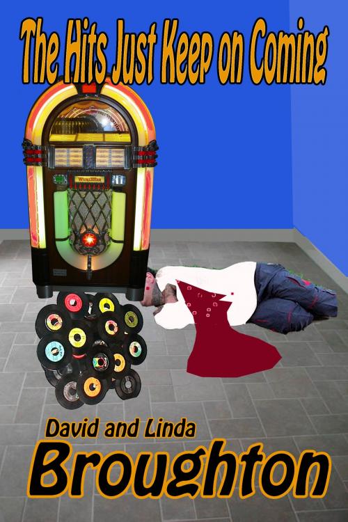 Cover of the book The Hits Just Keep On Coming by David and Linda Broughton, David and Linda Broughton