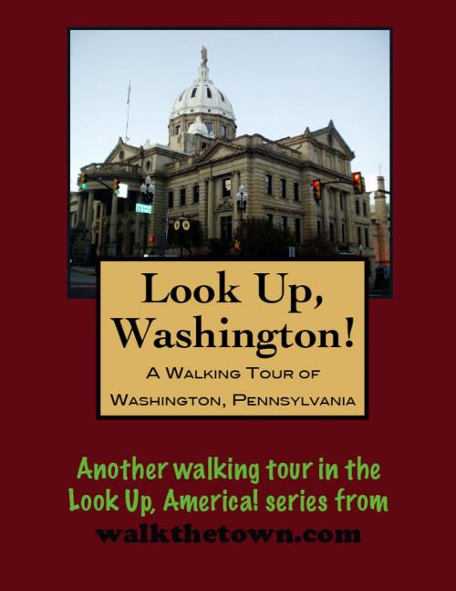 Cover of the book A Walking Tour of Washington, Pennsylvania by Doug Gelbert, Doug Gelbert