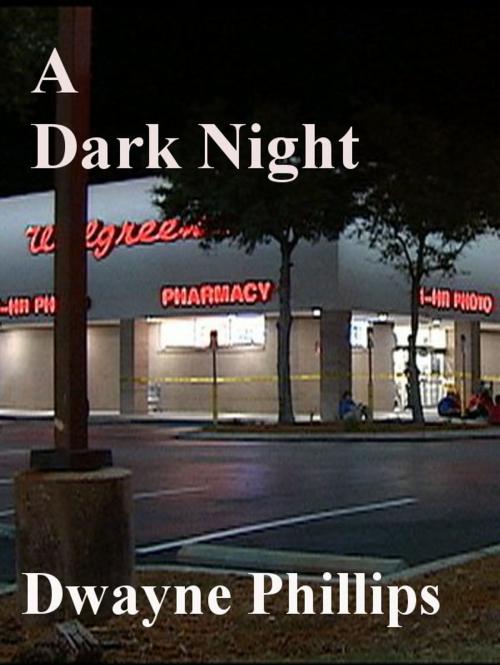 Cover of the book A Dark Night by Dwayne Phillips, Dwayne Phillips