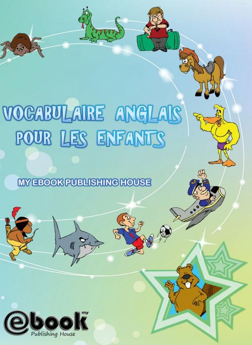 Cover of the book Vocabulaire anglais pour les enfants by My Ebook Publishing House, My Ebook Publishing House