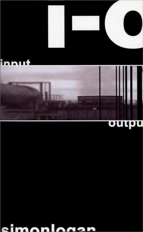 Cover of the book I-O [Input-Output] by Simon Logan, Simon Logan