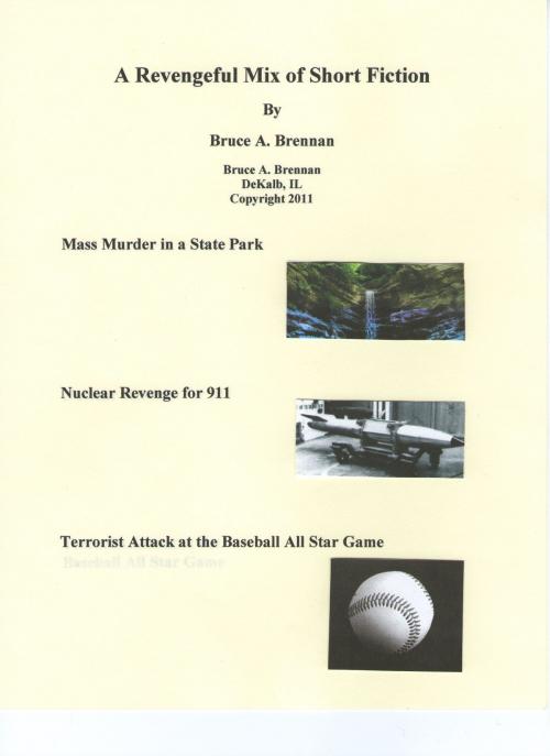 Cover of the book A Revengeful Mix of Short Fiction by Bruce Brennan, Bruce Brennan