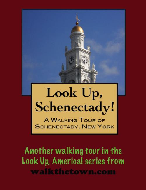 Cover of the book A Walking Tour of Schenectady, New York by Doug Gelbert, Doug Gelbert