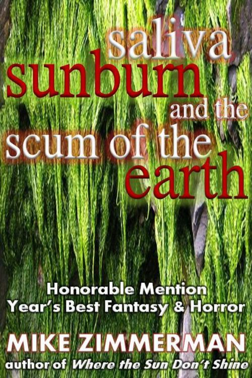 Cover of the book Saliva, Sunburn, and the Scum of the Earth by Mike Zimmerman, Mike Zimmerman