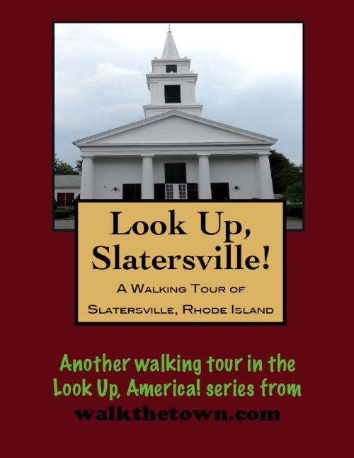 Cover of the book A Walking Tour of Slatersville, Rhode Island by Doug Gelbert, Doug Gelbert