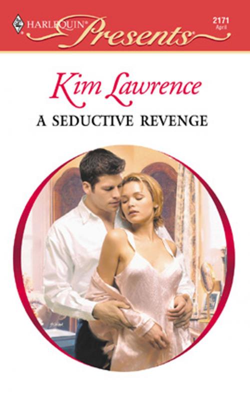 Cover of the book A Seductive Revenge by Kim Lawrence, Harlequin