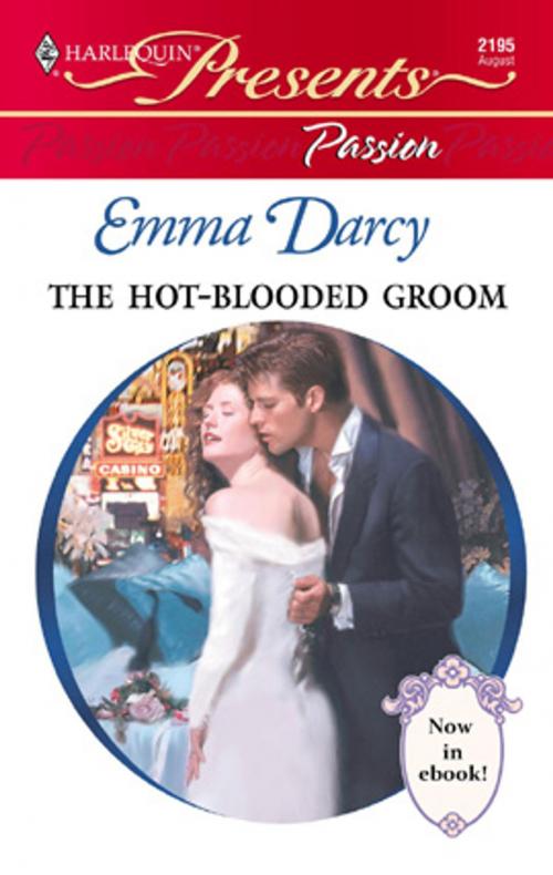 Cover of the book The Hot-Blooded Groom by Emma Darcy, Harlequin