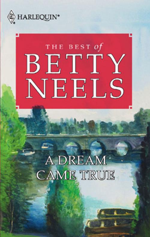 Cover of the book A Dream Came True by Betty Neels, Harlequin