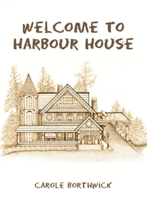 Cover of the book Welcome to Harbour House by Carole Borthwick, Xlibris US