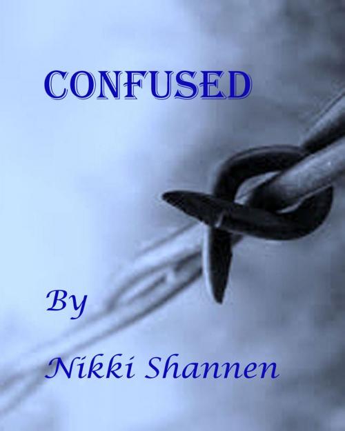 Cover of the book Confused by Nikki Shannen, Nikki Shannen