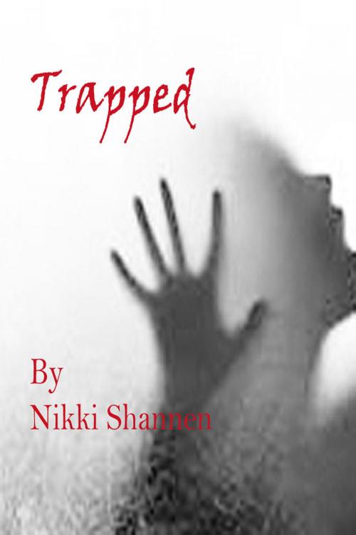 Cover of the book Trapped by Nikki Shannen, Nikki Shannen