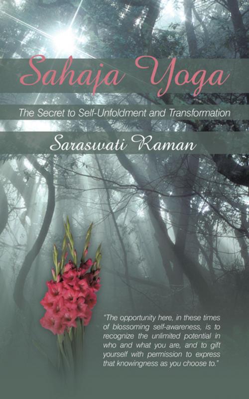 Cover of the book Sahaja Yoga-The Secret to Self-Unfoldment and Transformation by Saraswati Raman, AuthorHouse UK
