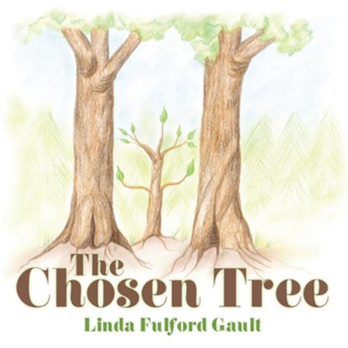 Cover of the book The Chosen Tree by Linda Fulford Gault, AuthorHouse