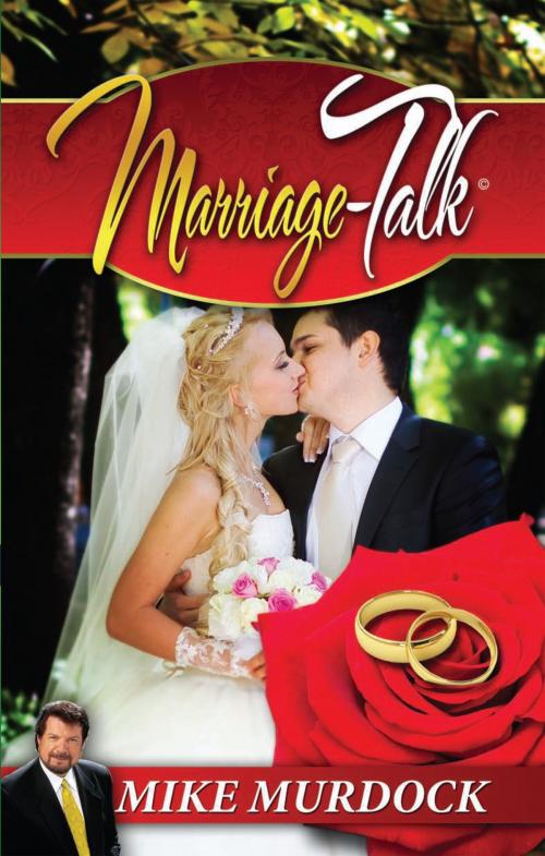 Cover of the book Marriage Talk by Mike Murdock, Wisdom International, Inc.