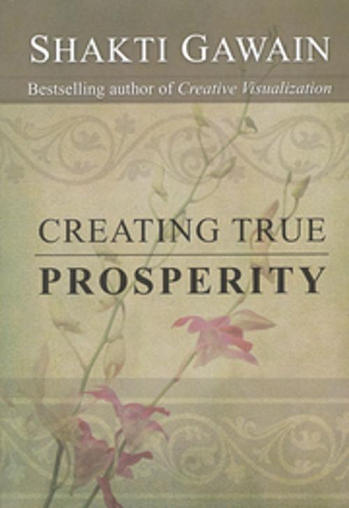 Cover of the book Creating True Prosperity by Shakti Gawain, New World Library