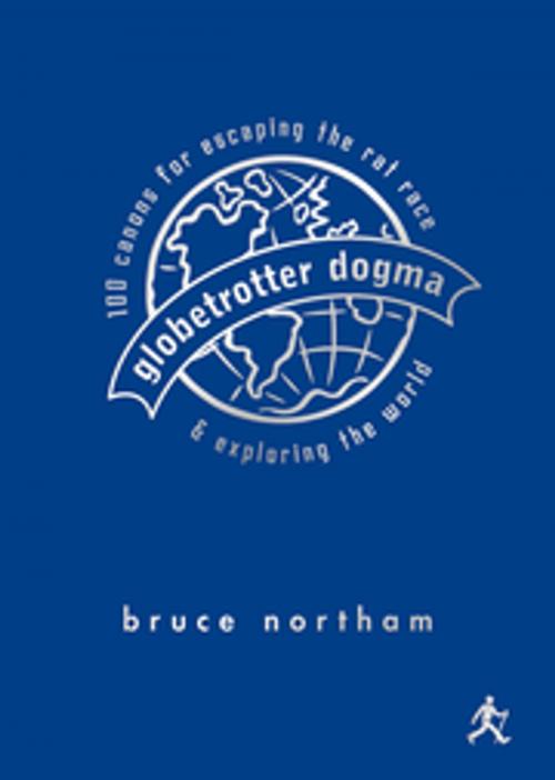 Cover of the book Globetrotter Dogma by Bruce Northam, New World Library