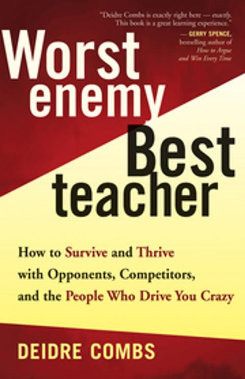 Cover of the book Worst Enemy, Best Teacher by Deidre Combs, New World Library