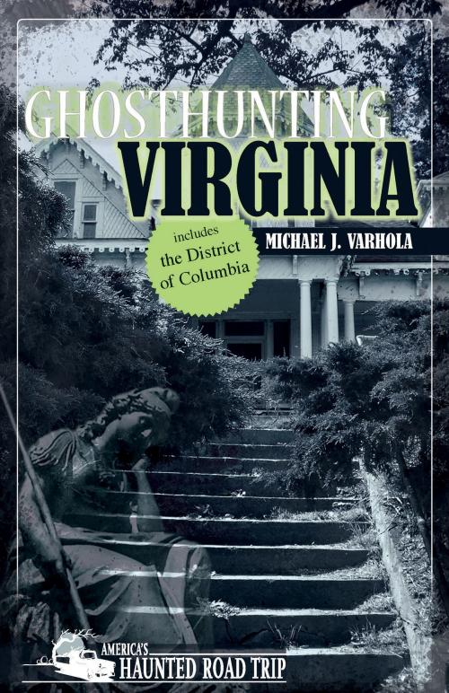 Cover of the book Ghosthunting Virginia by Michael J. Varhola, Clerisy Press