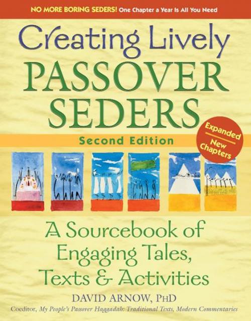 Cover of the book Creating Lively Passover Seders, 2nd Edition: A Sourcebook of Engaging Tales, Texts & Activities by David Arnow, Jewish Lights Publishing