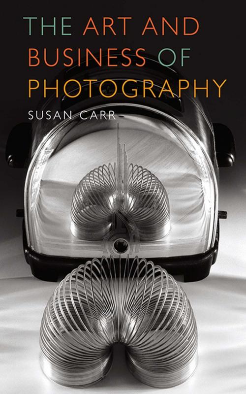 Cover of the book The Art and Business of Photography by Susan Carr, Allworth