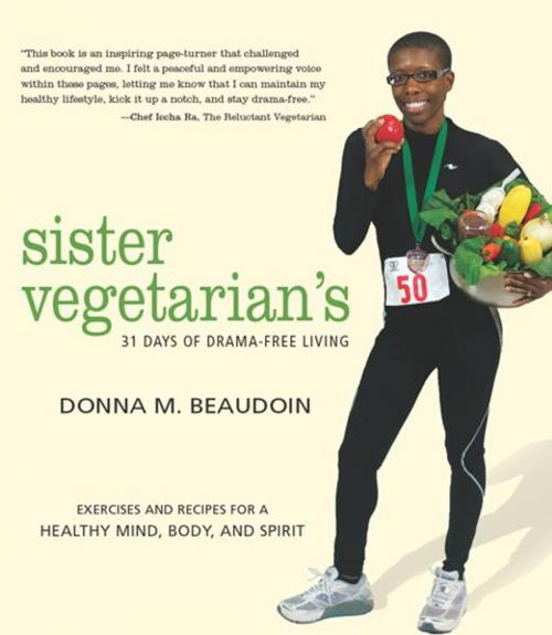 Cover of the book Sister Vegetarian's 31 Days of Drama-Free Living by Donna Beaudoin, Lantern Books