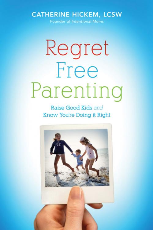Cover of the book Regret Free Parenting by Catherine Hickem, Thomas Nelson