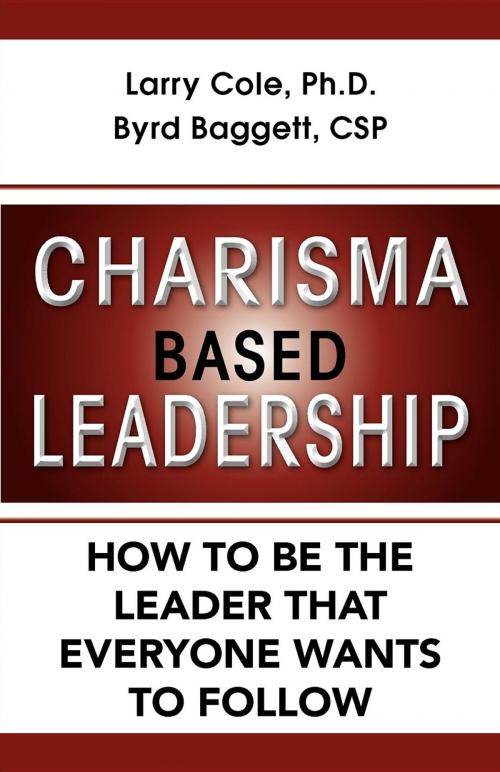 Cover of the book Charisma Based Leadership by Larry Cole, Ph.D., Byrd Baggett, CSP, Turner Publishing Company