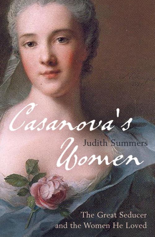 Cover of the book Casanova's Women by Judith Summers, Bloomsbury Publishing