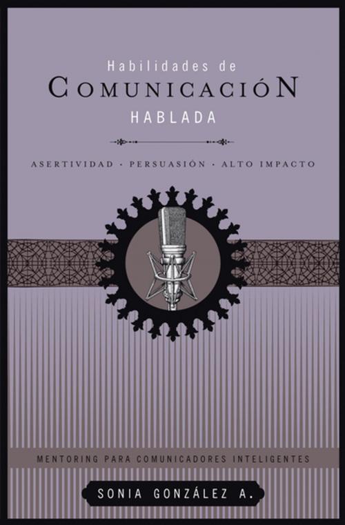 Cover of the book Habilidades de comunicación hablada by Sonia González Boysen, Grupo Nelson