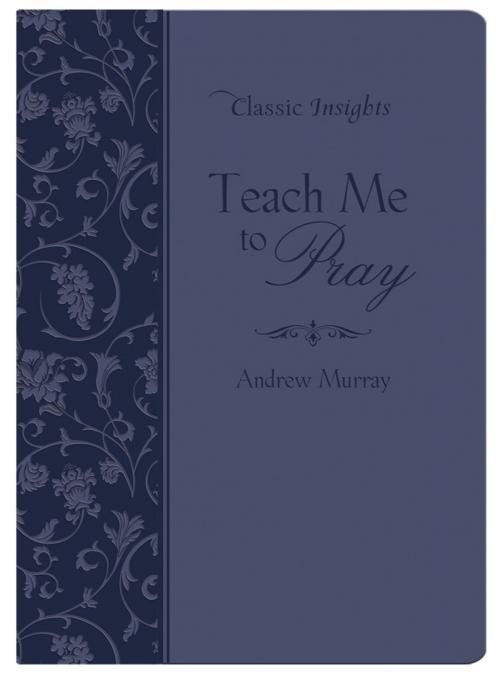 Cover of the book Teach Me to Pray by Andrew Murray, Barbour Publishing, Inc.