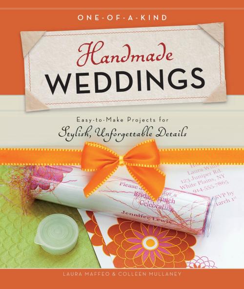 Cover of the book One-of-a-Kind Handmade Weddings by Laura Maffeo, Colleen Mullaney, Creative Publishing International
