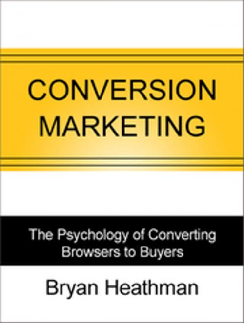 Cover of the book Conversion Marketing by Bryan Heathman, Made For Success Publishing