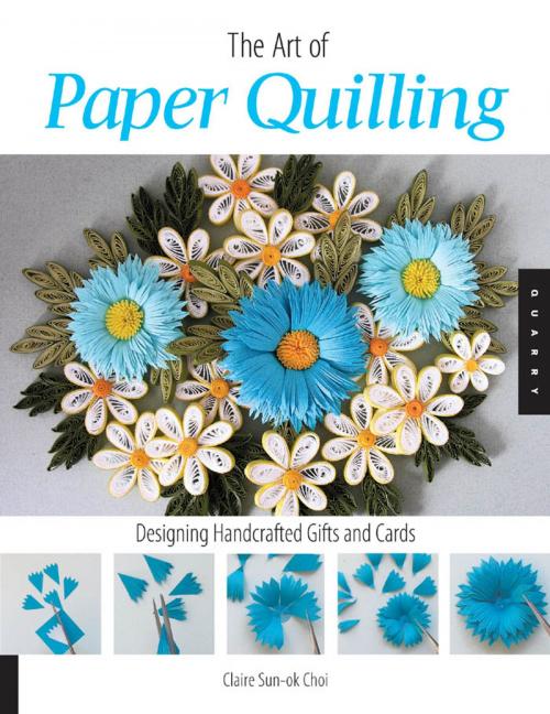 Cover of the book Art of Paper Quilling: Designing Handcrafted Gifts and Cards by Claire Sun-ok Choi, Quarry Books