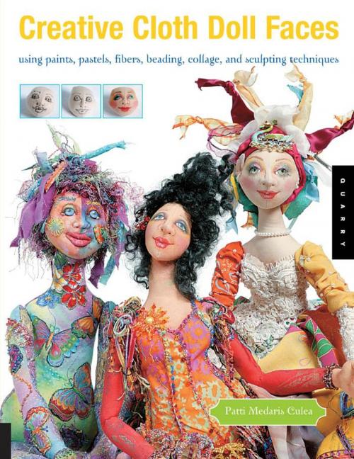 Cover of the book Creative Cloth Doll Faces: Using Paints, Pastels, Fibers, Beading, Collage, and Sculpting Techniques by Patti Medaris Culea, Quarry Books