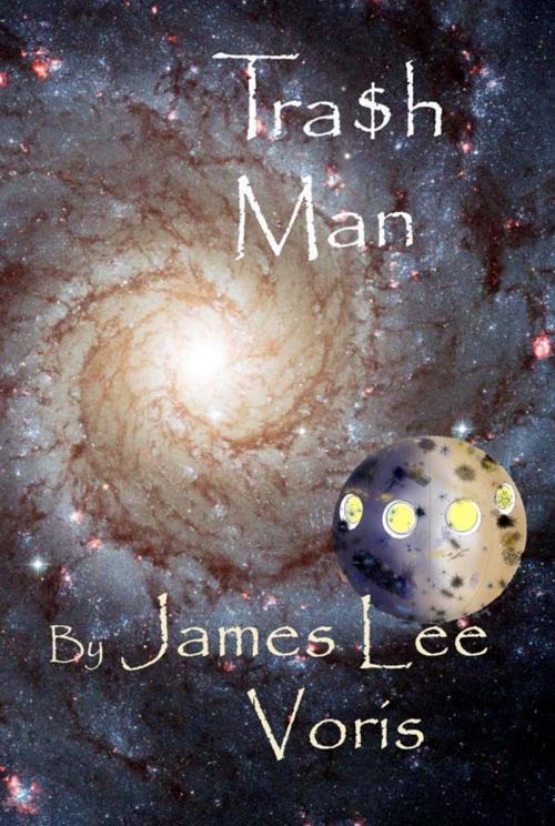 Cover of the book Tra$h Man by James Lee Voris, James Lee Voris