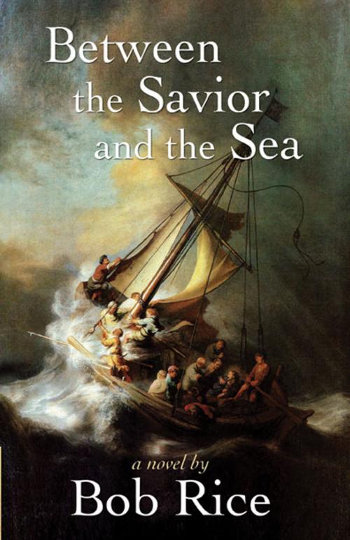 Cover of the book Between the Savior and the Sea by Bob Rice, BookBaby