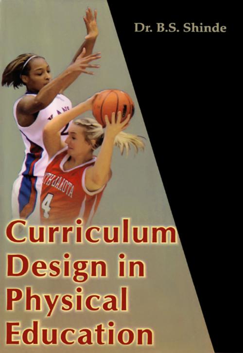 Cover of the book Curriculum Design in Physical Education by Dr. B.S. Shinde, Sports Publisher
