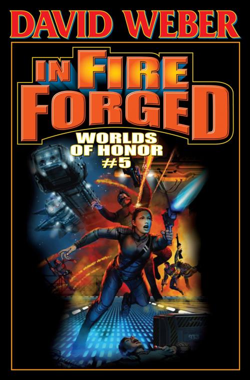 Cover of the book In Fire Forged: Worlds of Honor V by David Weber, Baen Books
