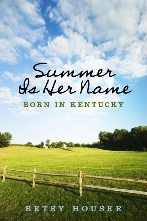 Cover of the book Summer Is Her Name by Betsy Houser, BookBaby