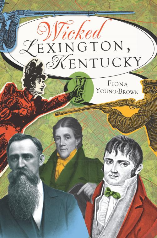 Cover of the book Wicked Lexington, Kentucky by Fiona Young-Brown, Arcadia Publishing Inc.
