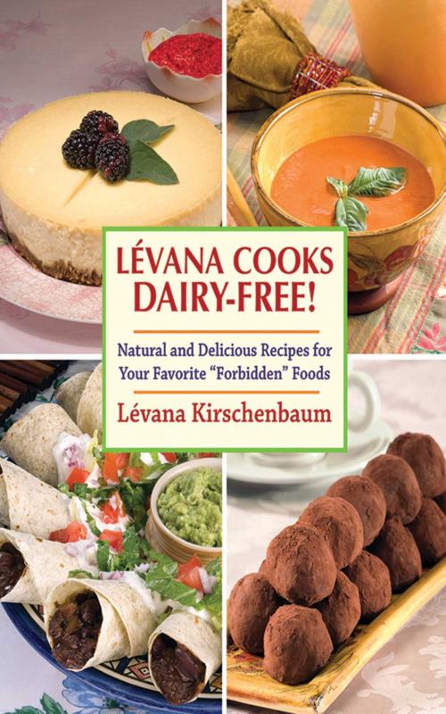 Cover of the book Levana Cooks Dairy-Free! by Lévana Kirschenbaum, Skyhorse